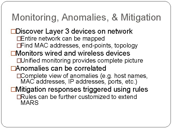 Monitoring, Anomalies, & Mitigation �Discover Layer 3 devices on network �Entire network can be