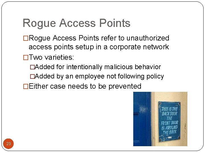 Rogue Access Points �Rogue Access Points refer to unauthorized access points setup in a