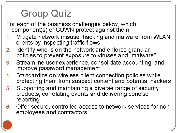 Group Quiz For each of the business challenges below, which component(s) of CUWN protect