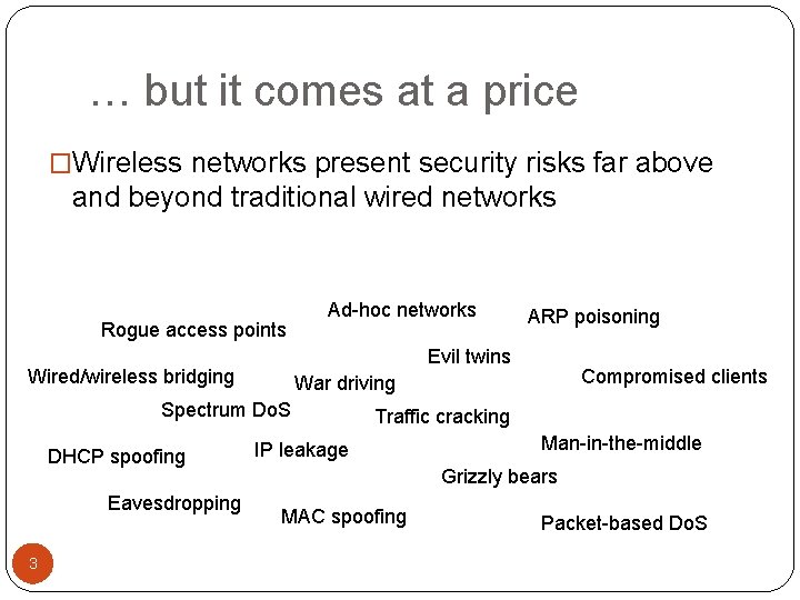 … but it comes at a price �Wireless networks present security risks far above