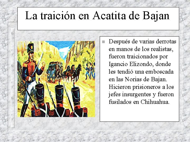 La traición en Acatita de Bajan n Después de varias derrotas en manos de