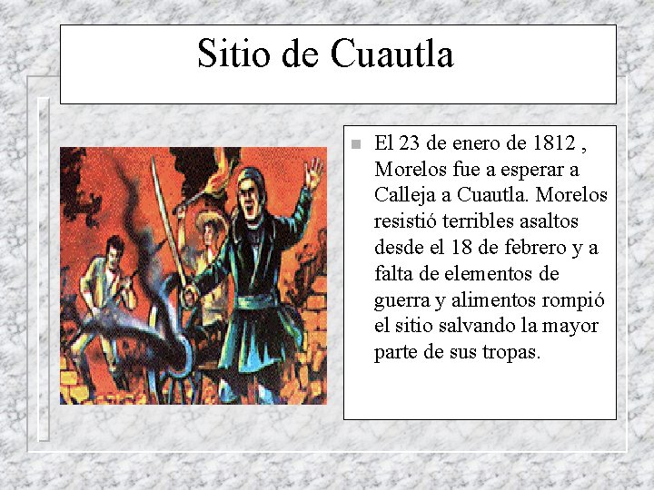 Sitio de Cuautla n El 23 de enero de 1812 , Morelos fue a