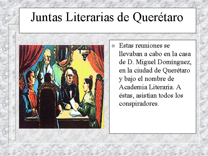 Juntas Literarias de Querétaro n Estas reuniones se llevaban a cabo en la casa