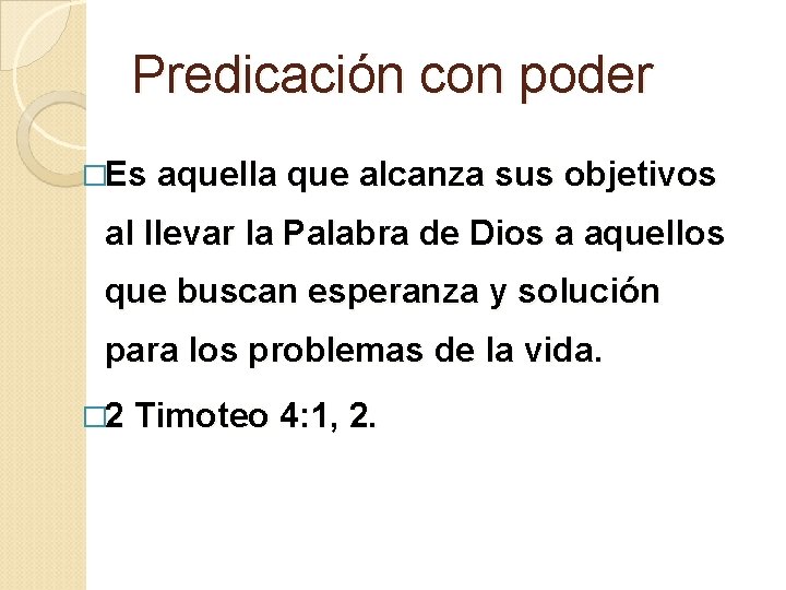 Predicación con poder �Es aquella que alcanza sus objetivos al llevar la Palabra de