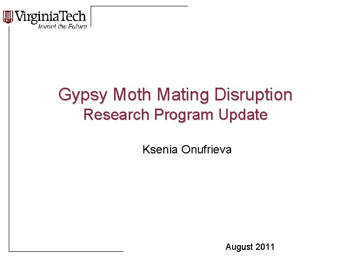 Gypsy Moth Mating Disruption Research Program Update Ksenia Onufrieva August 2011 