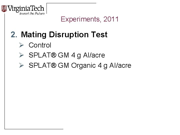 Experiments, 2011 2. Mating Disruption Test Ø Control Ø SPLAT® GM 4 g AI/acre