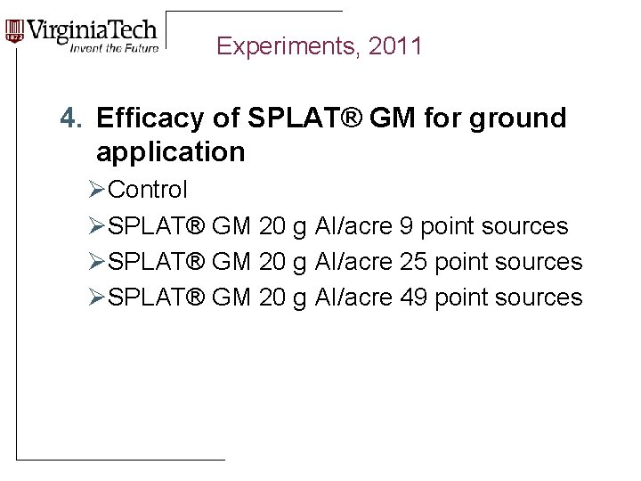 Experiments, 2011 4. Efficacy of SPLAT® GM for ground application ØControl ØSPLAT® GM 20