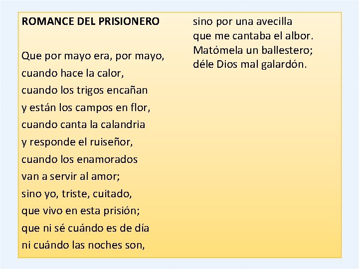 ROMANCE DEL PRISIONERO Que por mayo era, por mayo, cuando hace la calor, cuando