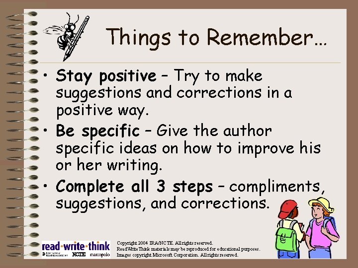 Things to Remember… • Stay positive – Try to make suggestions and corrections in
