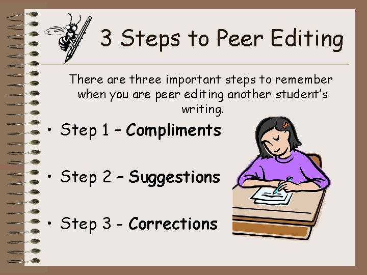 3 Steps to Peer Editing There are three important steps to remember when you