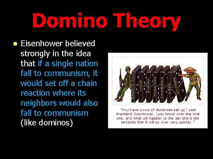 Domino Theory l Eisenhower believed strongly in the idea that if a single nation