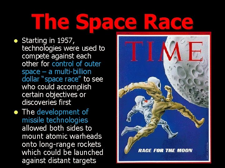 The Space Race Starting in 1957, technologies were used to compete against each other