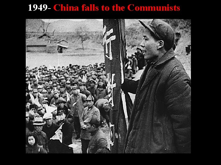 1949 - China falls to the Communists 