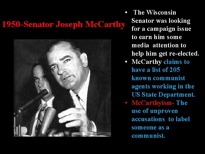 1950 -Senator Joseph • The Wisconsin Senator was looking Mc. Carthy for a campaign