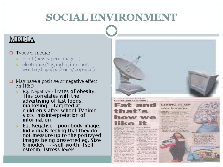 SOCIAL ENVIRONMENT MEDIA q Types of media: o o print (newpapers, mags. . .
