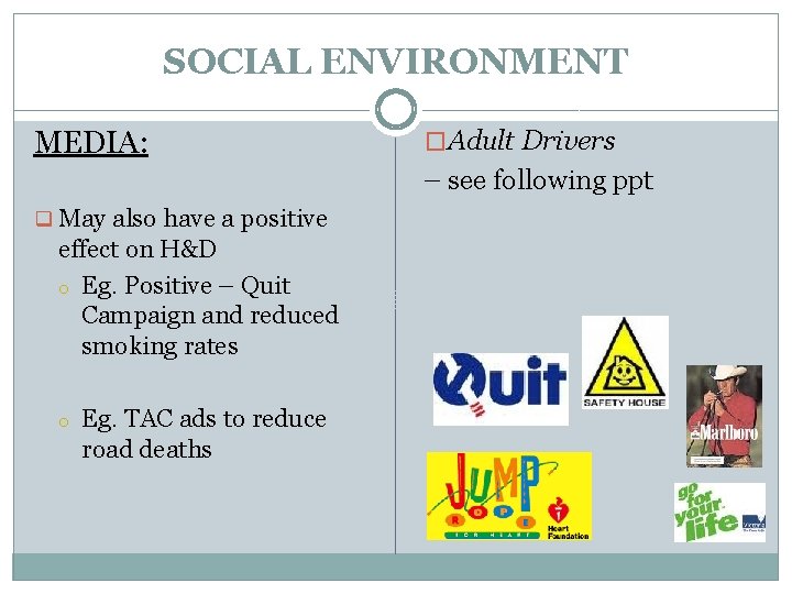 SOCIAL ENVIRONMENT MEDIA: �Adult Drivers – see following ppt q May also have a