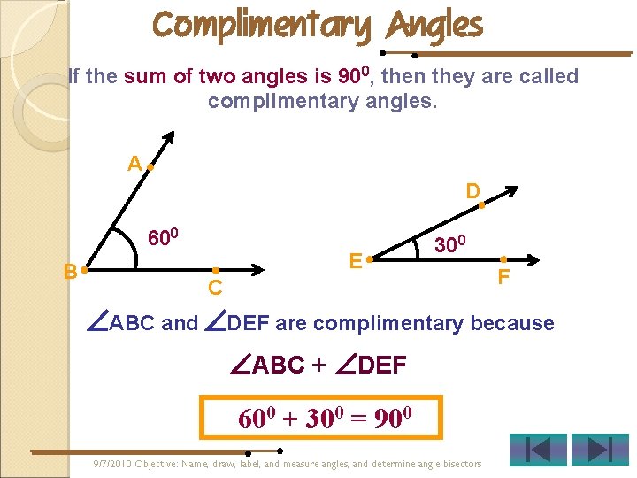 Complimentary Angles If the sum of two angles is 900, then they are called