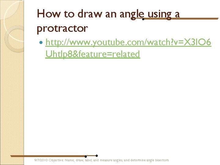 How to draw an angle using a protractor http: //www. youtube. com/watch? v=X 3