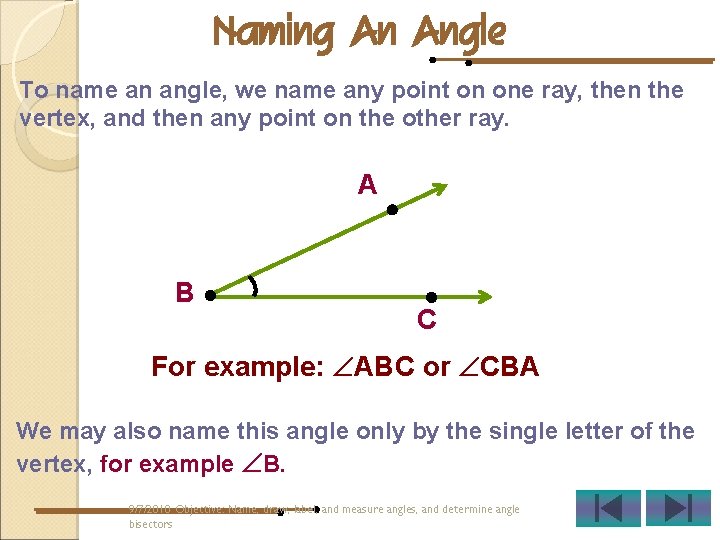 Naming An Angle To name an angle, we name any point on one ray,
