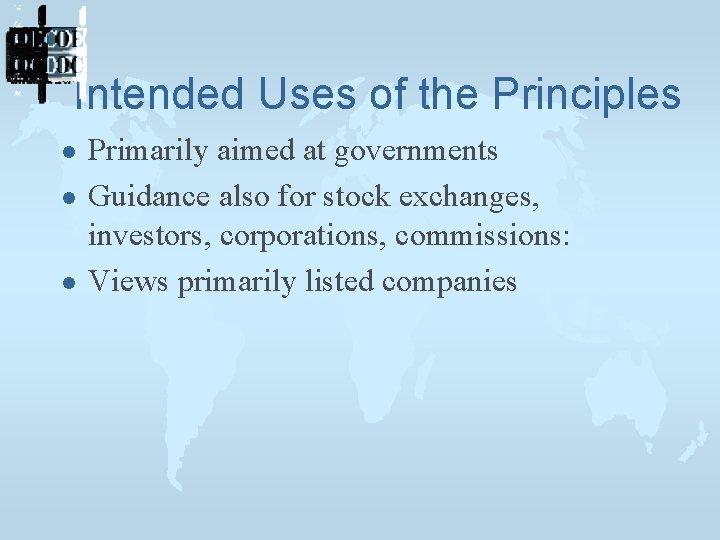 Intended Uses of the Principles l l l Primarily aimed at governments Guidance also