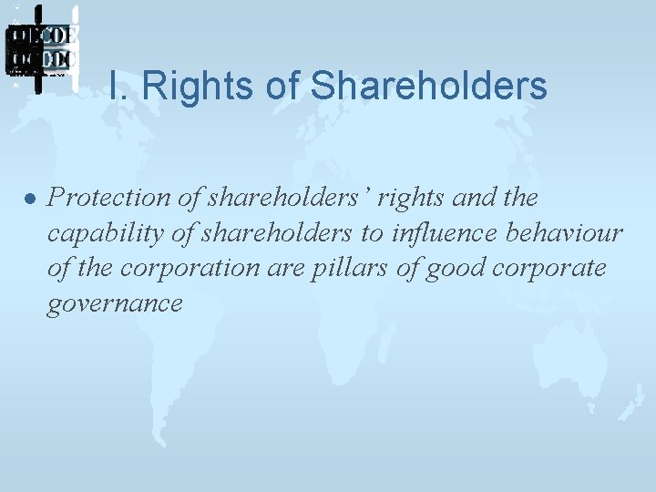I. Rights of Shareholders l Protection of shareholders’ rights and the capability of shareholders