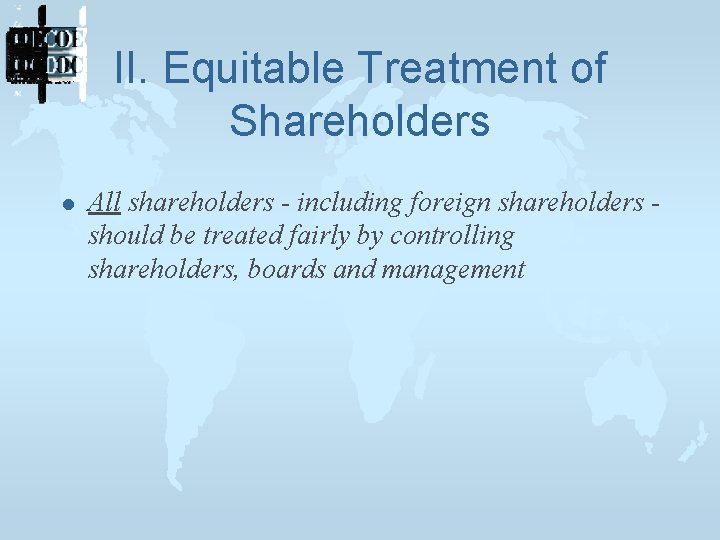 II. Equitable Treatment of Shareholders l All shareholders - including foreign shareholders should be