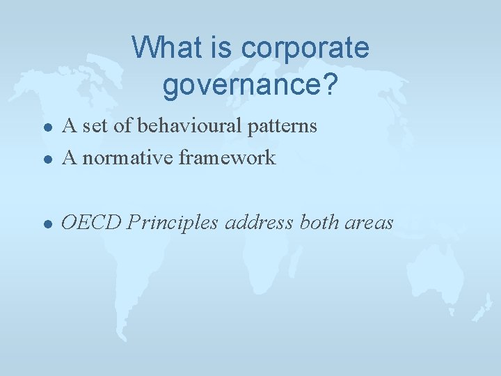 What is corporate governance? l A set of behavioural patterns A normative framework l