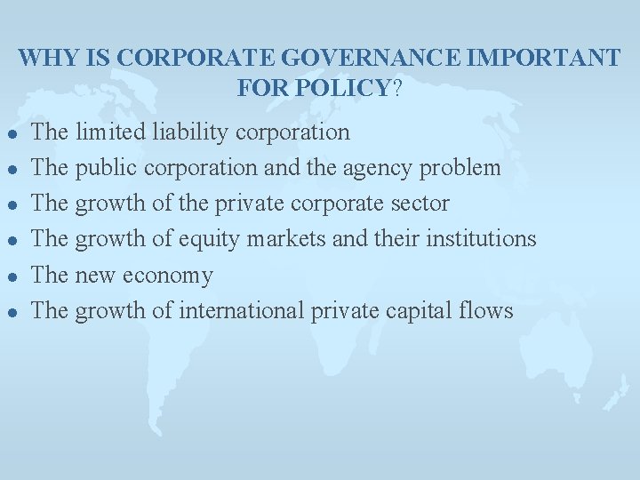 WHY IS CORPORATE GOVERNANCE IMPORTANT FOR POLICY? l l l The limited liability corporation