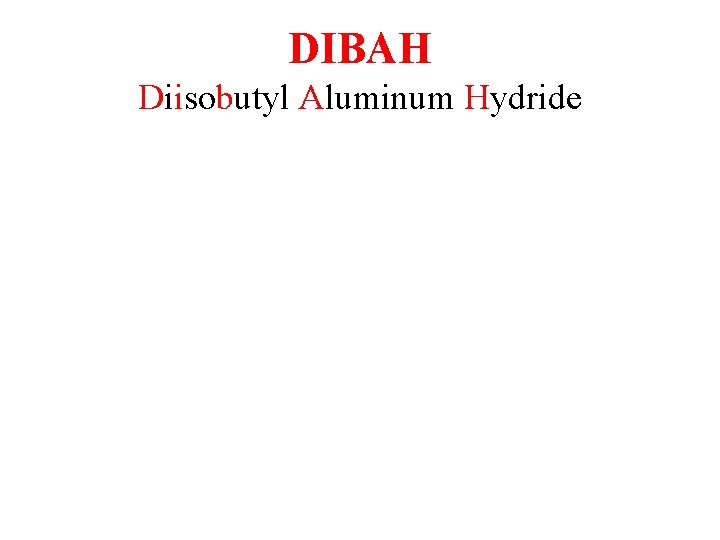 DIBAH Diisobutyl Aluminum Hydride 