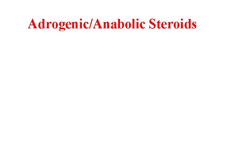 Adrogenic/Anabolic Steroids 