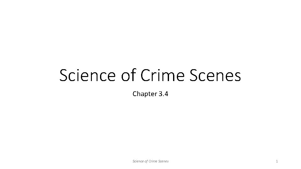 Science of Crime Scenes Chapter 3. 4 Science of Crime Scenes 1 