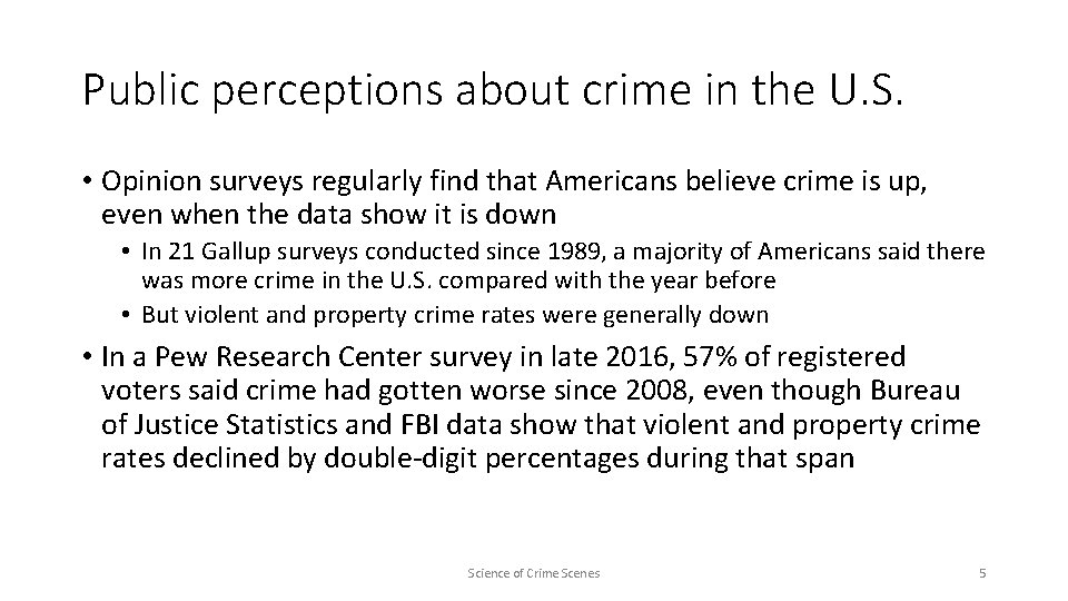 Public perceptions about crime in the U. S. • Opinion surveys regularly find that