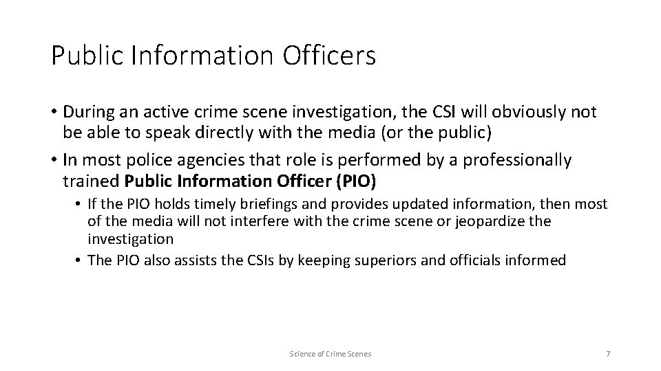 Public Information Officers • During an active crime scene investigation, the CSI will obviously