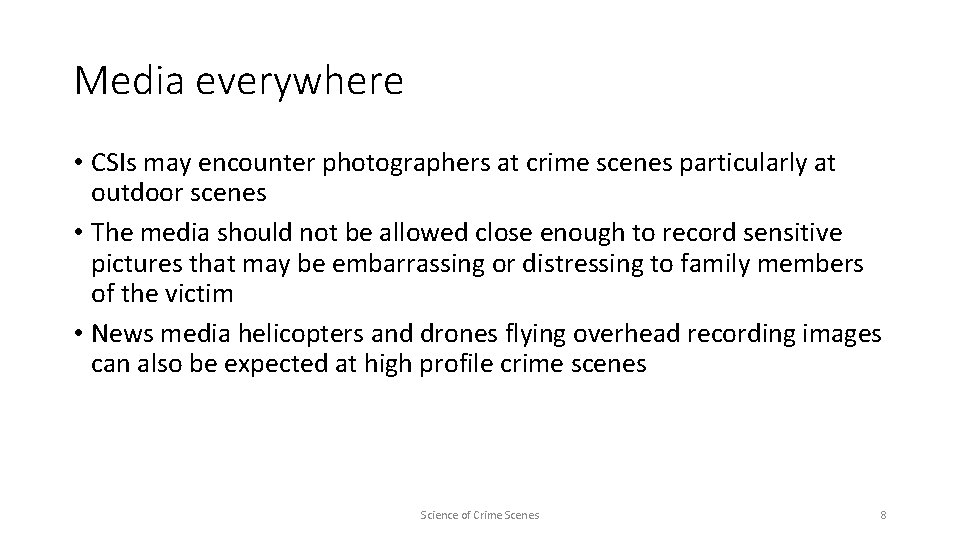Media everywhere • CSIs may encounter photographers at crime scenes particularly at outdoor scenes