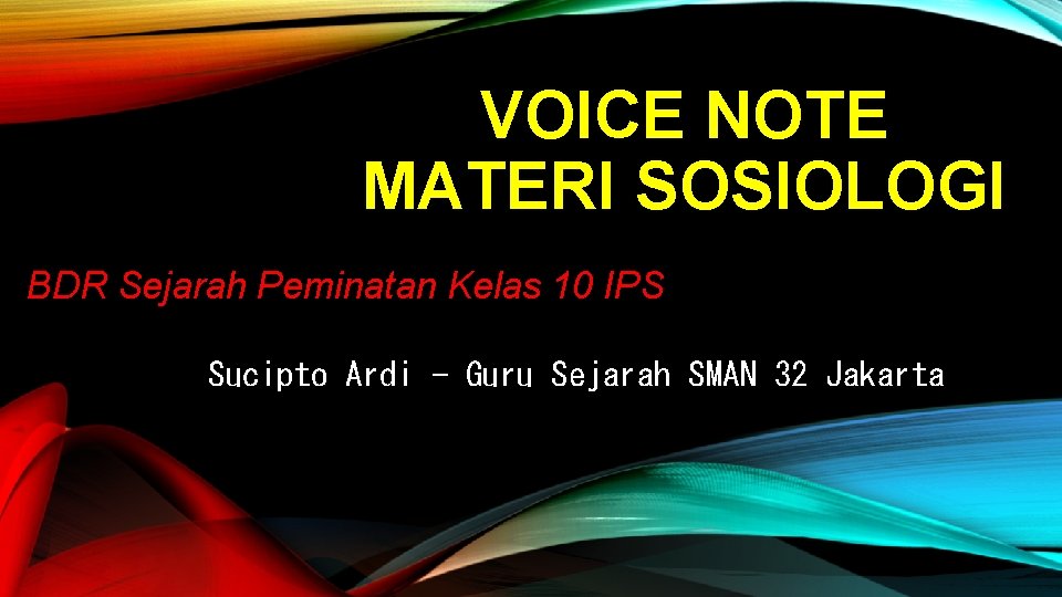 VOICE NOTE MATERI SOSIOLOGI BDR Sejarah Peminatan Kelas 10 IPS Sucipto Ardi - Guru