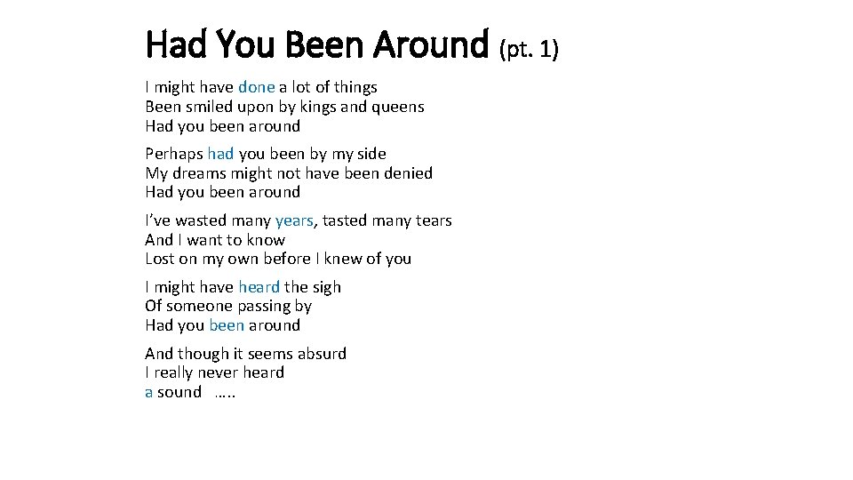 Had You Been Around (pt. 1) I might have done a lot of things