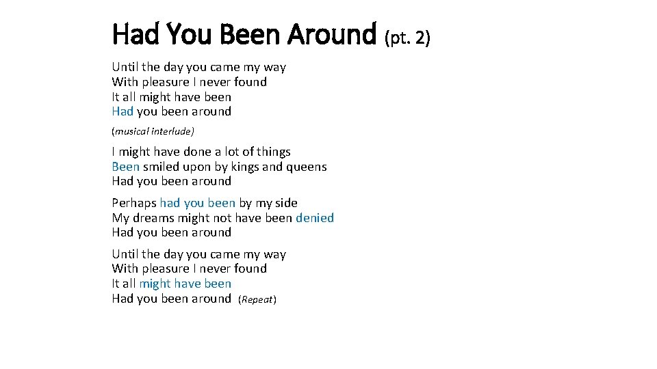 Had You Been Around (pt. 2) Until the day you came my way With