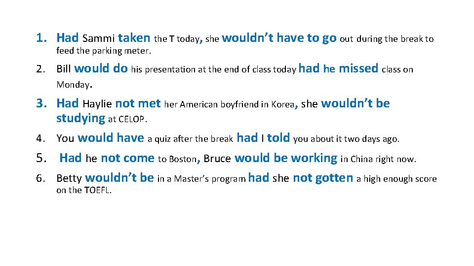 1. Had Sammi taken the T today, she wouldn’t have to go out during