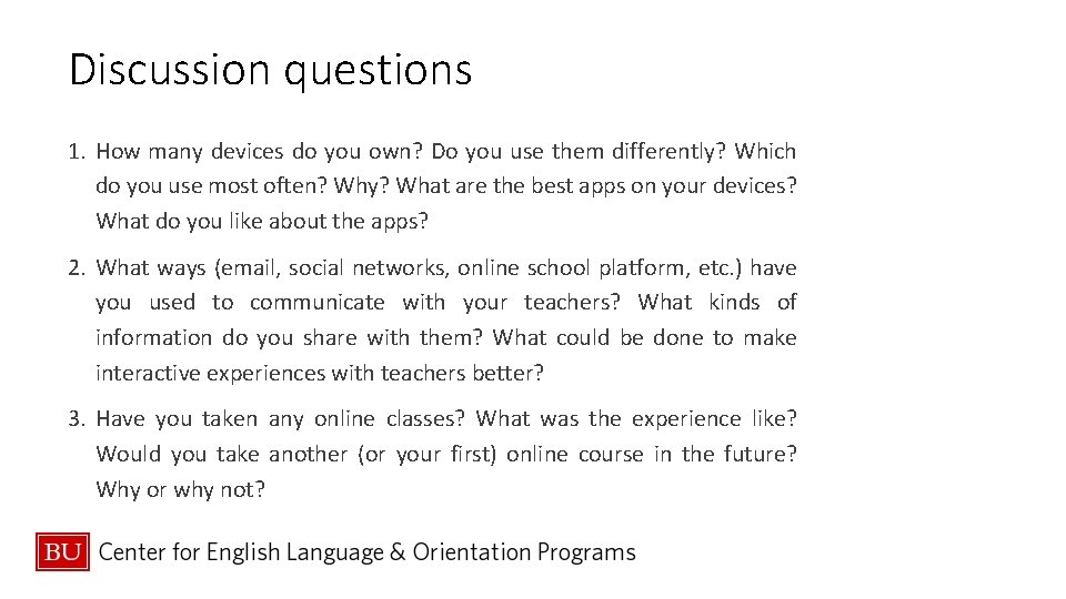 Discussion questions 1. How many devices do you own? Do you use them differently?