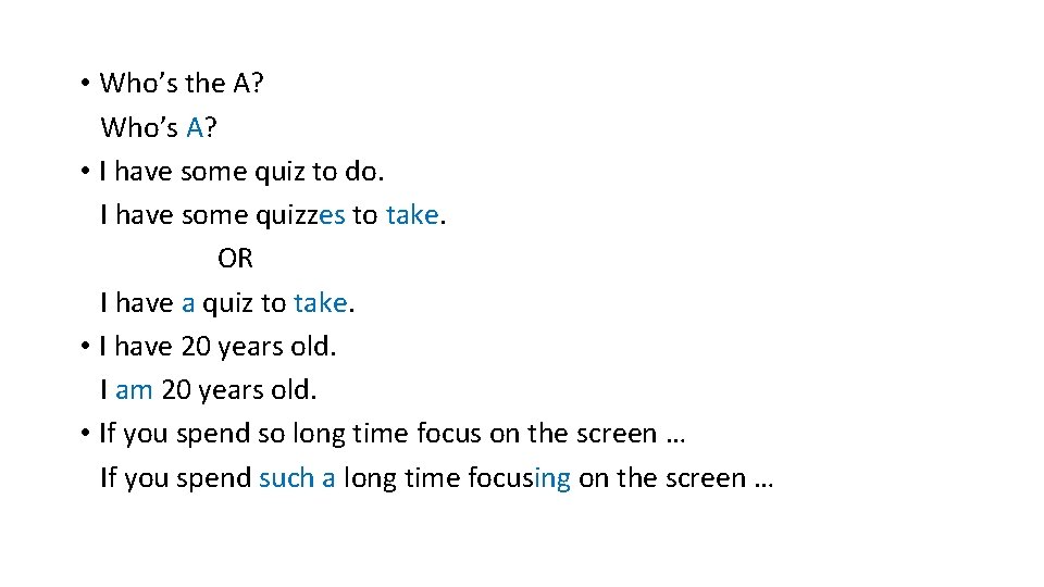  • Who’s the A? Who’s A? • I have some quiz to do.