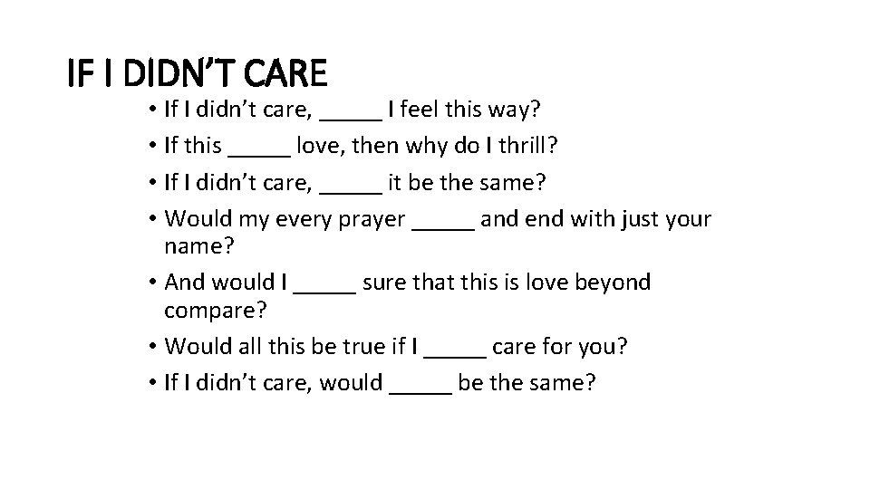 IF I DIDN’T CARE • If I didn’t care, _____ I feel this way?
