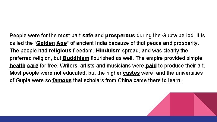 People were for the most part safe and prosperous during the Gupta period. It