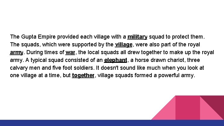 The Gupta Empire provided each village with a military squad to protect them. The