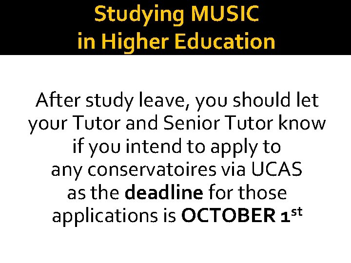 Studying MUSIC in Higher Education After study leave, you should let your Tutor and