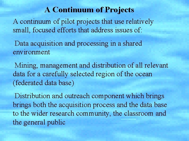 A Continuum of Projects A continuum of pilot projects that use relatively small, focused