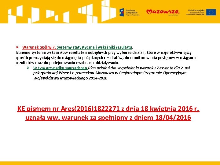 Ø Warunek ogólny 7. Systemy statystyczne i wskaźniki rezultatu. Istnienie systemu wskaźników rezultatu niezbędnych