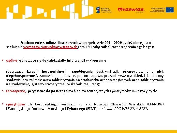 Uruchomienie środków finansowych w perspektywie 2014 -2020 uzależnione jest od spełnienia wymogów warunków wstępnych