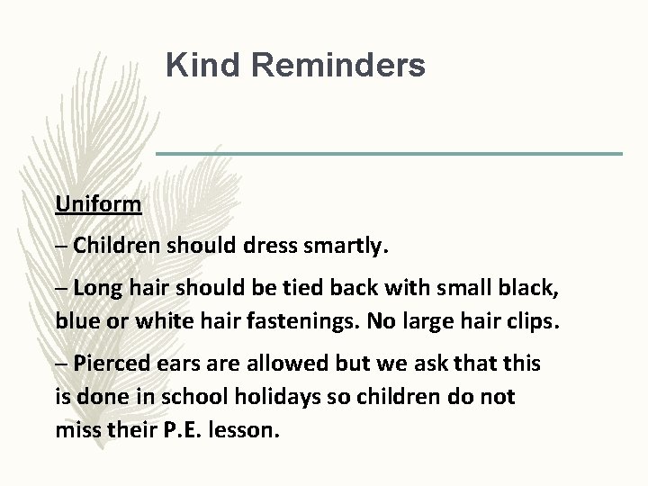 Kind Reminders Uniform – Children should dress smartly. – Long hair should be tied