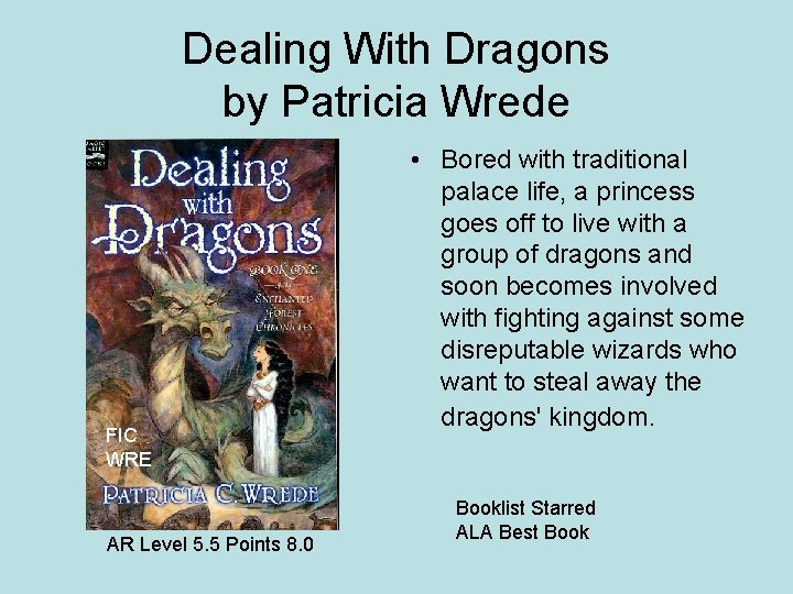 Dealing With Dragons by Patricia Wrede FIC WRE AR Level 5. 5 Points 8.