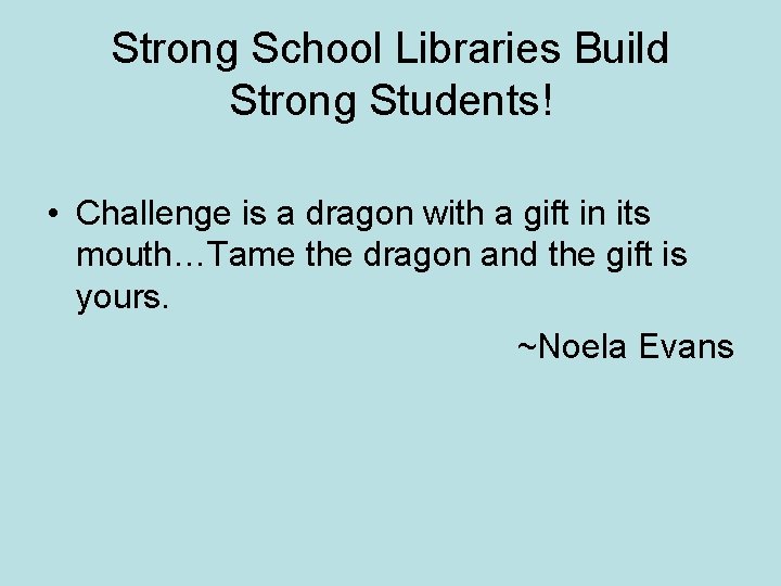 Strong School Libraries Build Strong Students! • Challenge is a dragon with a gift